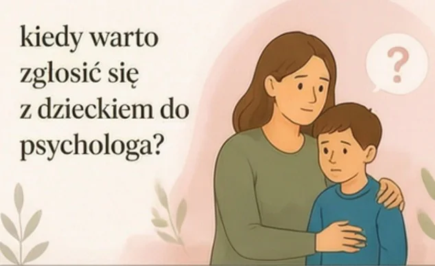 Kiedy warto zgłosić się z dzieckiem do psychologa? 10 sygnałów