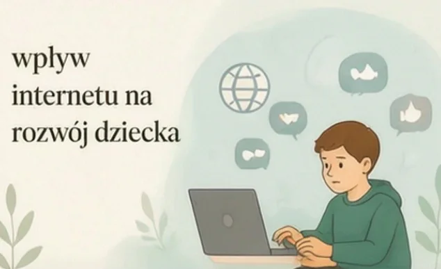 Wpływ internetu na rozwój dziecka – cyfrowe środowisko wychowawcze